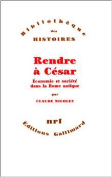 Rendre à César. Economie et société dans la Rome antique