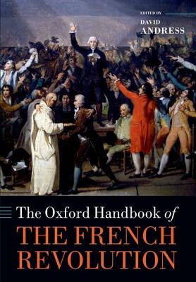The Oxford Handbook of the French Revolution (Oxford Handbooks)