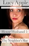 House Husband 1: Thy Neighbor's Slut