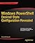 Windows PowerShell Desired State Configuration Revealed