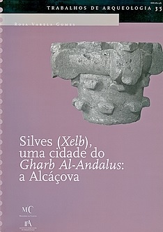 Silves (Xelb) – Uma Cidade do Gharb al-Andalus. A Alcáçova