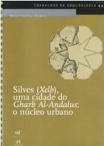 Silves (Xelb) – Uma Cidade do Gharb al-Andalus. O Núcleo Urbano