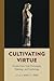Cultivating Virtue: Perspec...