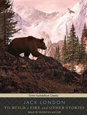 To Build a Fire and Other Stories: Includes Ebook