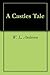 A Castles Tale by Wi. L. Anderson