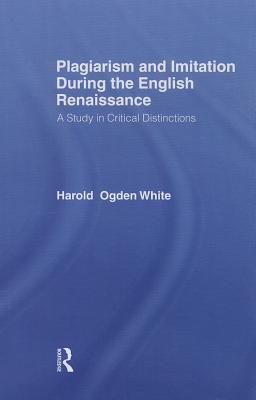 Plagiarism and Imitation During the English Renaissance (Harvard Studies in English (Frank Cass))