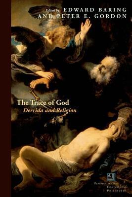 The Trace of God: Derrida and Religion (Perspectives in Continental Philosophy)