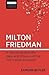 Milton Friedman: A concise guide to the ideas and influence of the free-market economist (Harriman Economic Essentials)