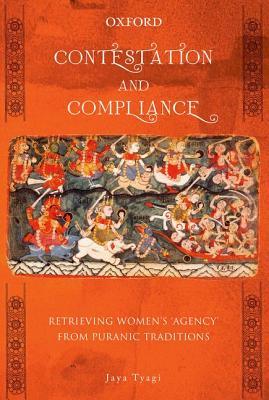 Contestation and Compliance: Retrieving Women's 'Agency' from Puranic Traditions