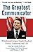 The Greatest Communicator: What Ronald Reagan Taught Me About Politics, Leadership, and Life