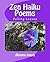 Zen Haiku Poems by Dhyana Maya Zen Haiku Poems by Dhyana Maya