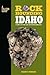 Rockhounding Idaho: A Guide to 99 of the State's Best Rockhounding Sites