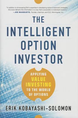 The Intelligent Option Investor: Applying Value Investing to the World of Options