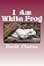 I am White Frog