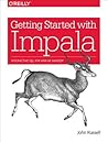 Getting Started with Impala: Interactive SQL for Apache Hadoop Getting Started with Impala: Interactive SQL for Apache Hadoop