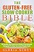 The Gluten-Free Slow Cooker Bible: 50 Healthy And Delicious Gluten-Free Recipes Designed To Help You Lose Weight Fast!