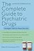 The Complete Guide to Psychiatric Drugs: Straight Talk for Best Results