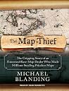 The Map Thief by Michael Blanding The Map Thief by Michael Blanding