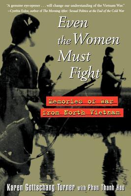 Even the Women Must Fight: Memories of War from North Vietnam (Paperback)
