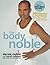 The Body Noble: 20 Minutes to a Hot Body with Hollywood's Coolest Trainer