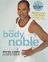 The Body Noble: 20 Minutes to a Hot Body with Hollywood's Coolest Trainer The Body Noble: 20 Minutes to a Hot Body with Hollywood's Coolest Trainer