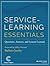Service-Learning Essentials: Questions, Answers, and Lessons Learned