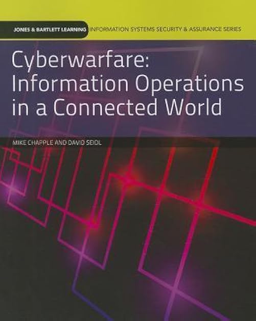 Cyberwarfare: Information Operations in a Connected World (Information Systems Security & Assurance)