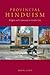Provincial Hinduism: Religion and Community in Gwalior City