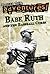 Babe Ruth and the Baseball ...