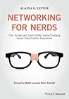 Networking for Nerds: Find, Access and Land Hidden Game-changing Career Opportunities Everywhere