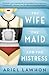 The Wife, the Maid, and the Mistress