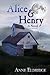 Alice & Henry: A Novel