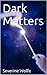 Dark Matters