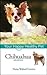 Chihuahua: Your Happy Healthy Pet