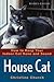 House Cat: How to Keep Your...
