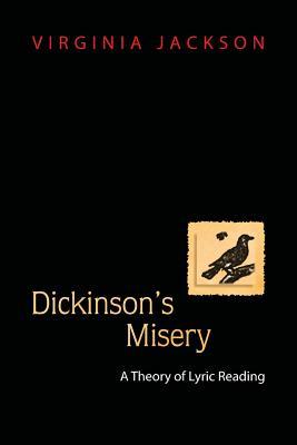 Dickinson's Misery: A Theory of Lyric Reading (Paperback)