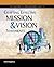 The Fieldstone Alliance Guide to Crafting Effective Mission and Vision Statements