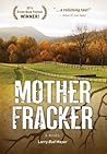 Mother Fracker by Larry Bud Meyer Mother Fracker by Larry Bud Meyer