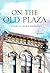 On the Old Plaza