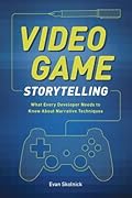 Video Game Storytelling: What Every Developer Needs to Know about Narrative Techniques