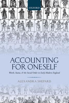 Accounting for Oneself: Worth, Status, and the Social Order in Early Modern England (Hardcover)