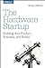 The Hardware Startup: Build...