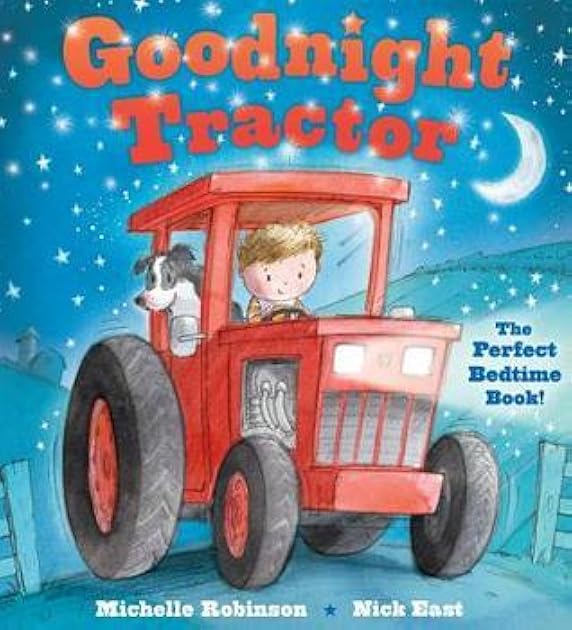 Goodnight Tractor: A Bedtime Baby Sleep Book for Fans of Farms, Construction Sites, and Things That Go! (Goodnight Series)