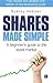 Shares Made Simple: A beginner's guide to the stock market