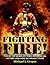 Fighting Fire!: Ten of the Deadliest Fires in American History and How We Fought Them