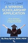 How to Submit a Winning Scholarship Application Secret Techni... by Shay Spivey