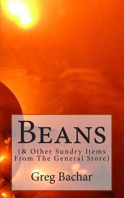 Beans: (& Other Sundry Items From The General Store)