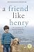 A Friend Like Henry by Nuala Gardner A Friend Like Henry by Nuala Gardner