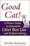 Good Cat!: A Proven Guide to Successful Litter Box Use and Problem Solving (Howell Cat Book of Distinction) Good Cat!: A Proven Guide to Successful Litter Box Use and Problem Solving (Howell Cat Book of Distinction)