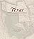 Texas: Mapping the Lone Star State Through History: Rare and Unusual Maps from the Library of Congress